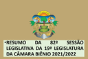 82ª SESSÃO LEGISLATIVA DA 19ª LEGISLATURA DA CÂMARA BIÊNIO 2021/2022